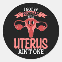 Las Mujeres 99 Problemas Pero Una Histeria Uterus 