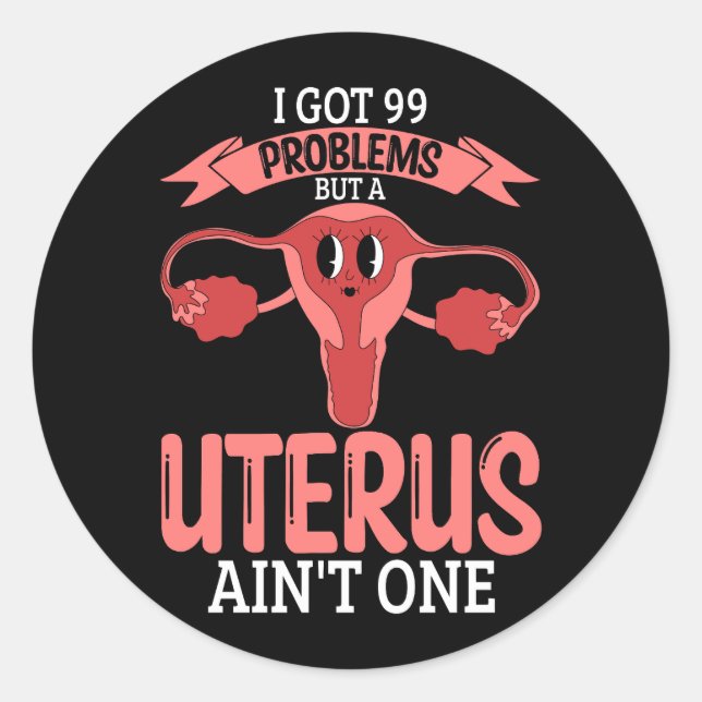 Pegatina Redonda Las Mujeres 99 Problemas Pero Una Histeria Uterus  (Anverso)