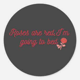 Pegatina Redonda Las Rosas Son Rojas Me Voy a la Cama Cita Divertid