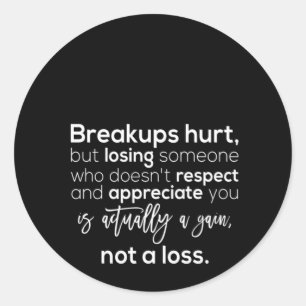 Pegatina Redonda las rupturas hieren pero pierden a alguien que no 