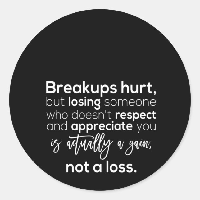 Pegatina Redonda las rupturas hieren pero pierden a alguien que no  (Anverso)