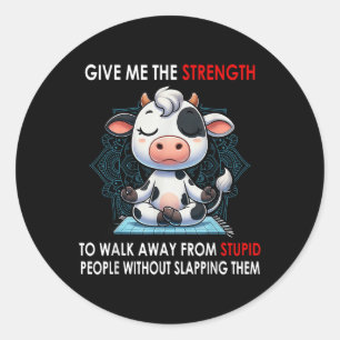 Pegatina Redonda Las Vacas Me Dan La Fuerza Para Alejarme De Los Es