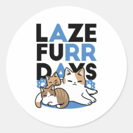 Pegatina Redonda Laze Furr Days - Diseño de gatos perezosos