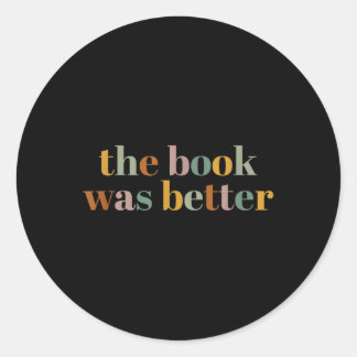 Pegatina Redonda Leer El Libro Fue Mejor Camiseta - Unisex
