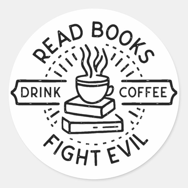 Pegatina Redonda Leer libros beber café combatir el mal (Anverso)