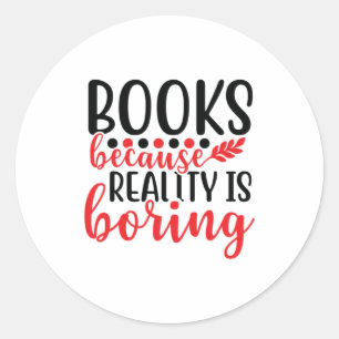 Pegatina Redonda Leer libros de arte porque la realidad es aburrida