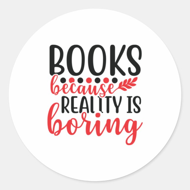 Pegatina Redonda Leer libros de arte porque la realidad es aburrida (Anverso)