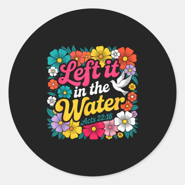 Pegatina Redonda Left It In The Water Baptism Christian Baptized Bo (Anverso)