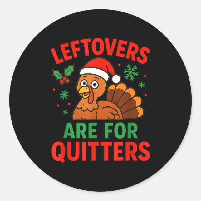 Pegatina Redonda Leftovers Are For Quitters - Funny Christmas Turke (Anverso)