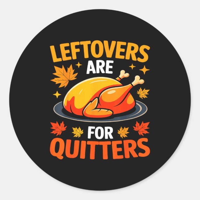 Pegatina Redonda Leftovers Are For Quitters Shirt Adult Kids Men Wo (Anverso)