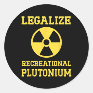Pegatina Redonda Legalizar el plutonio recreativo
