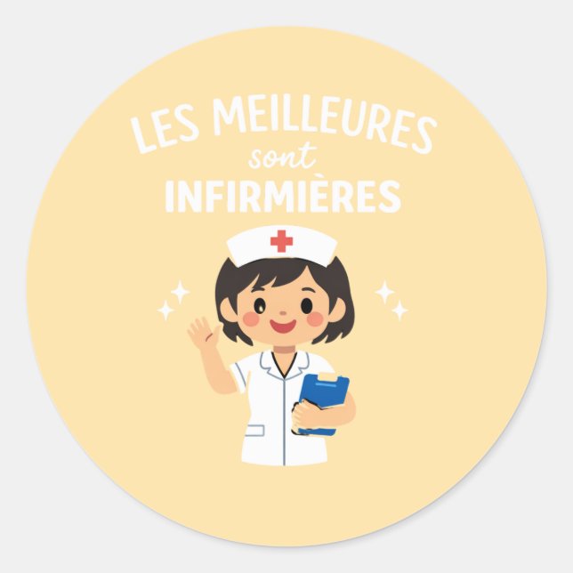 Pegatina Redonda Les Meilleures Sont Infirmières – Cute NursSticker (Anverso)
