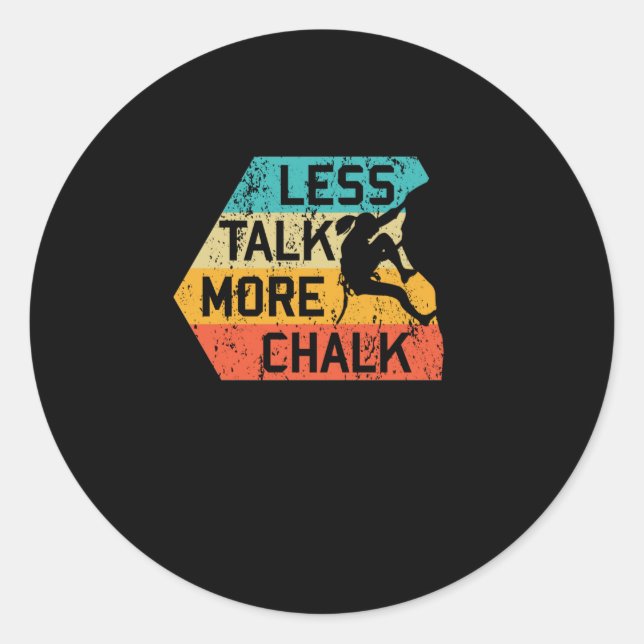 Pegatina Redonda Less Talk More Chalk Funny Climber Mountaineer (Anverso)