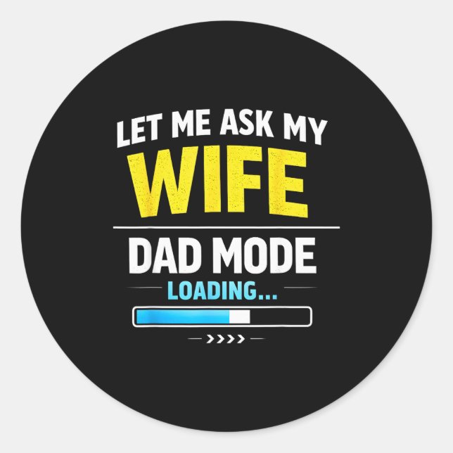 Pegatina Redonda Let Me Ask My Wife Funny Retro Dad Father Husband  (Anverso)