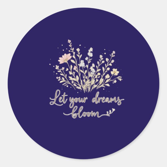 Pegatina Redonda Let Your Dreams Bloom | Soft Floral Motivation Art (Anverso)