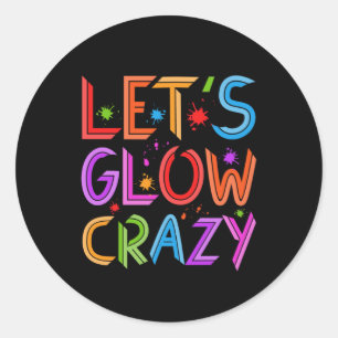 Pegatina Redonda Lets Glow Crazy Fiesta Retro Neon 80s Color rupest