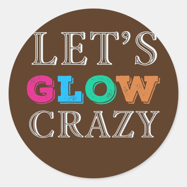 Pegatina Redonda Let's Glow Crazy invitation Party Dance Ready  (Anverso)