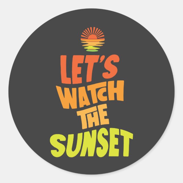 Pegatina Redonda Lets watch the sunset (Anverso)