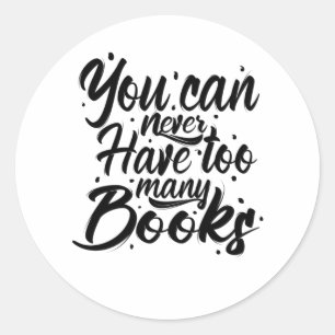 Pegatina Redonda Leyendo arte nunca se puede tener demasiados libro