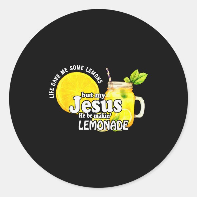 Pegatina Redonda Life Gave Me Some Lemons But My Jesus He Be Makin  (Anverso)