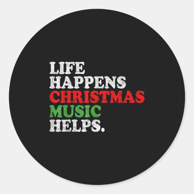 Pegatina Redonda Life Happens Music Helps Funny Christmas Funny Men (Anverso)