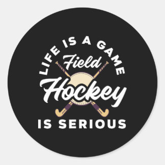 Pegatina Redonda Life Is A Game Field Hockey Player Serious