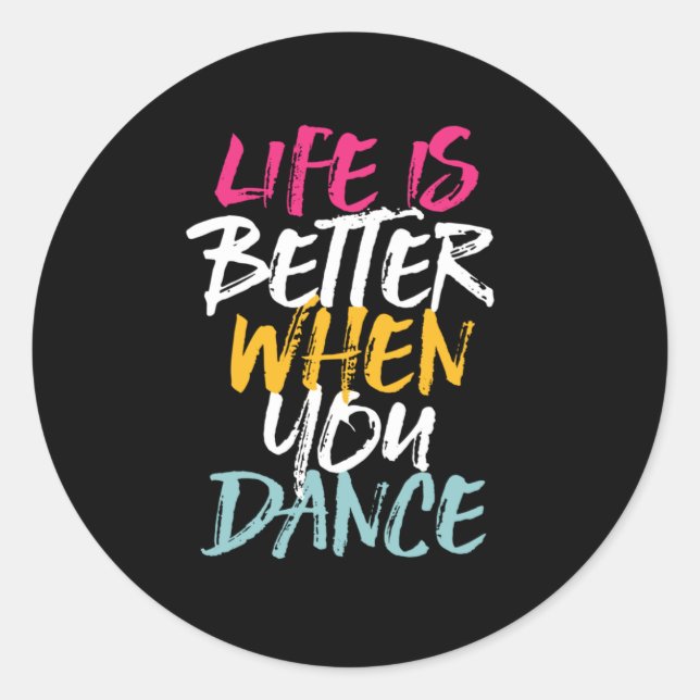 Pegatina Redonda Life Is Better When You Dance Funny Dancing Dancer (Anverso)