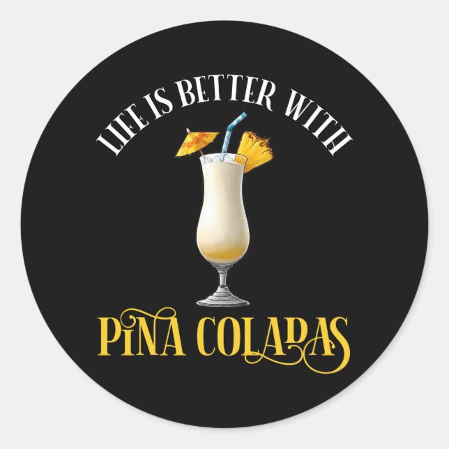 Pegatina Redonda Life Is Better With Pina Coladas (Anverso)