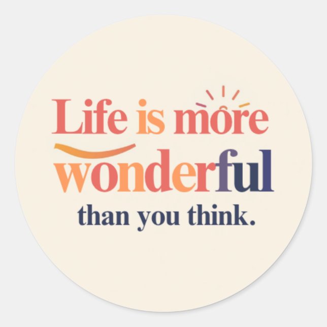 Pegatina Redonda Life is More Wonderful Than You Think (Anverso)