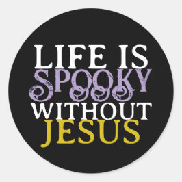 PEGATINA REDONDA LIFE IS SPOOKY WITHOUT JESUS
