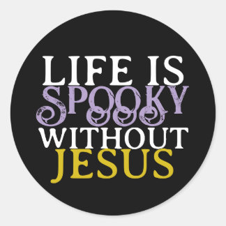 PEGATINA REDONDA LIFE IS SPOOKY WITHOUT JESUS