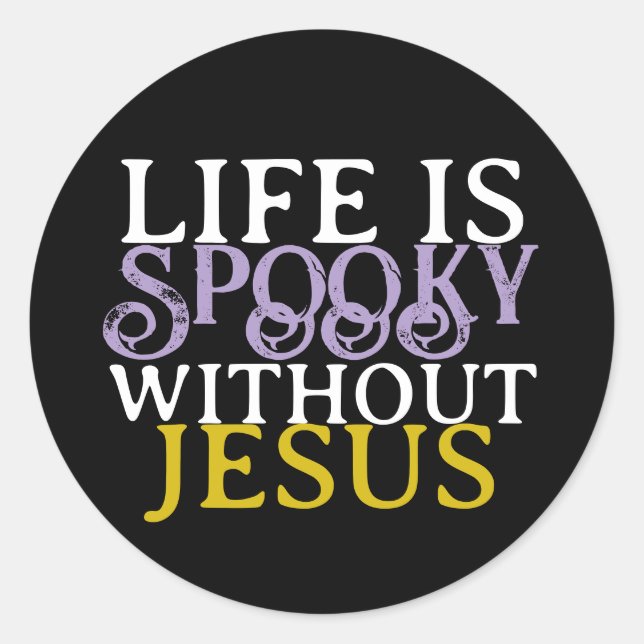 PEGATINA REDONDA LIFE IS SPOOKY WITHOUT JESUS (Anverso)