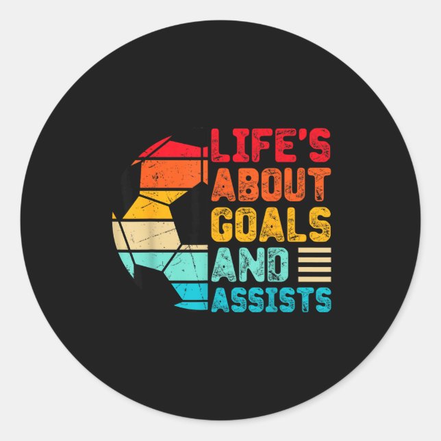 Pegatina Redonda Life’s About Goals And Ists Funny Boys Girls Socce (Anverso)