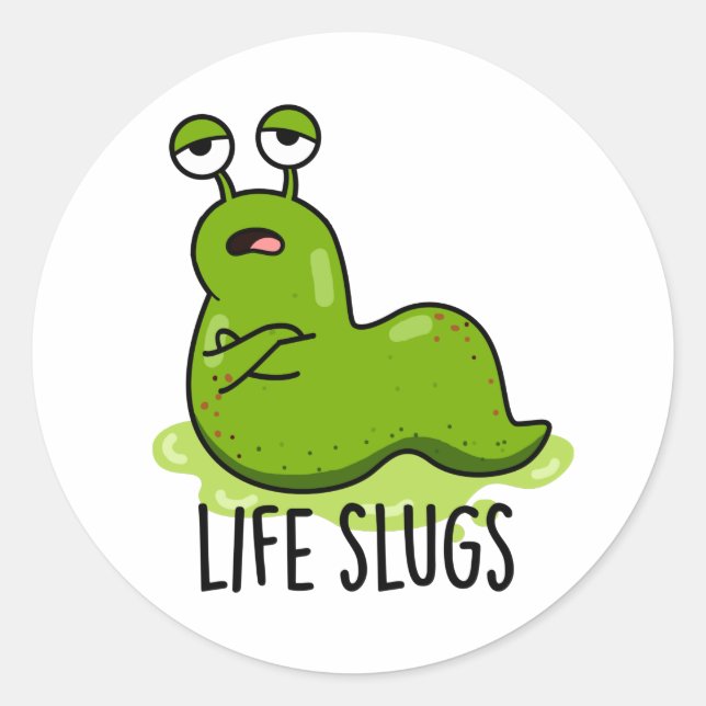 Pegatina Redonda Life Slugs Funny Animal Pun (Anverso)