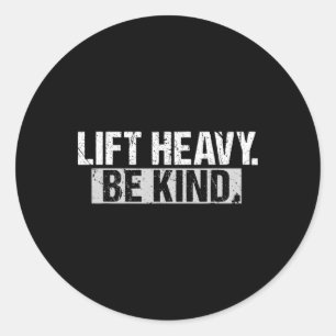 Pegatina Redonda Lift Heavy Be Kind Funny Gym Bodybuilding Workout
