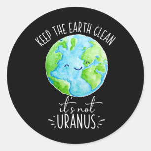 Pegatina Redonda Limpiar la tierra no es gracioso de Urano