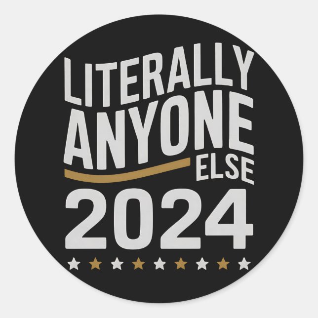 Pegatina Redonda Literalmente Cualquiera Más Elecciones Políticas 2 (Anverso)