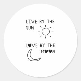 Pegatina Redonda Live by the sun Love by the moon