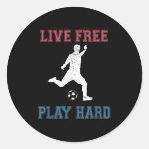 Pegatina Redonda Live Free Play Hard Funny Soccer Lover