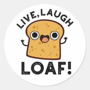 Pegatina Redonda Live, Laugh, Loaf Funny Bread Pun