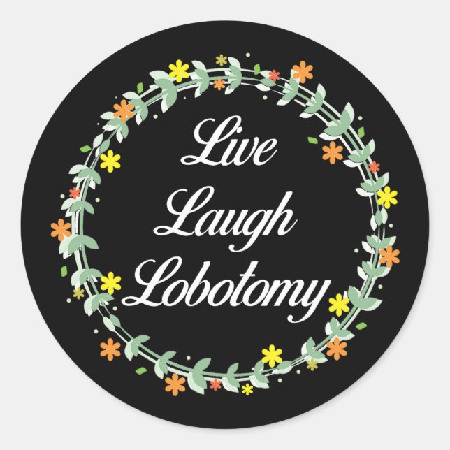 Pegatina Redonda Live Laugh Lobotomy (Anverso)