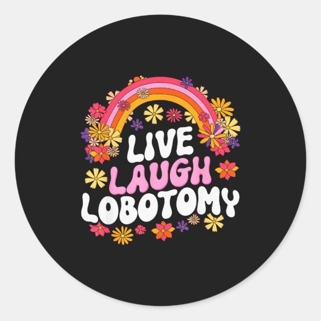Pegatina Redonda Live Laugh Lobotomy Funny Graphic  (Anverso)