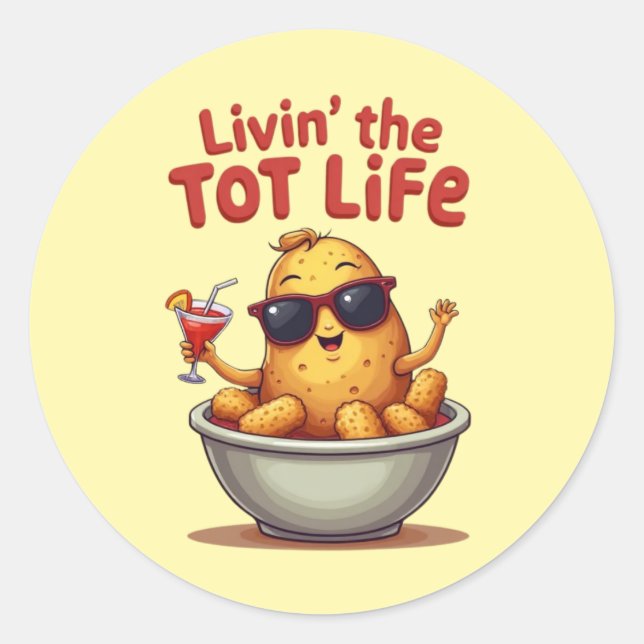 Pegatina Redonda Livin' the Tot Life - Funny Tater Tota Potato (Anverso)