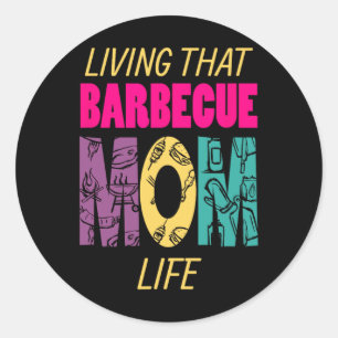 Pegatina Redonda Living That Barbecue Mom Life Bbq Fan Grill