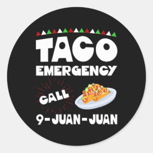 Pegatina Redonda Llamada de emergencia para tacos 9 Juan Shirt Funn