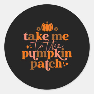 Pegatina Redonda Llévame Al Parche De Calabaza Otoño Caída Thanksgi