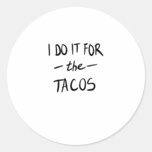 Pegatina Redonda Lo hago por los tacos