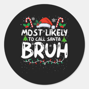 Pegatina Redonda Lo Más Probable Es Llamar Fami Funny De Santa Bruh