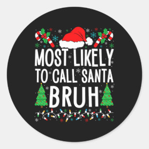 Pegatina Redonda Lo Más Probable Es Llamar Fami Funny De Santa Bruh