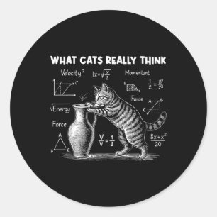 Pegatina Redonda Lo que los gatos realmente piensan Física divertid